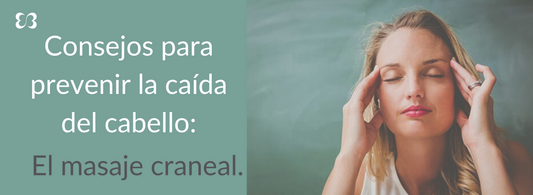 Consejos para prevenir la caída del cabello: el masaje craneal.